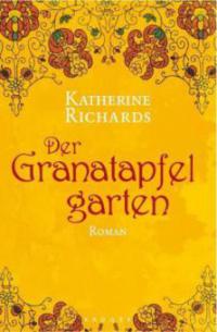 Der Granatapfelgarten - Katherine Richards