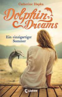 Dolphin Dreams - Ein einzigartiger Sommer - Catherine Hapka