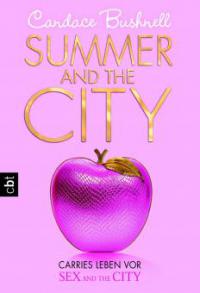 Carries Leben vor Sex and the City - Summer and the City - Candace Bushnell