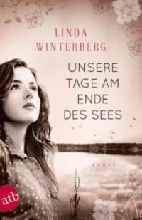 Unsere Tage am Ende des Sees - Linda Winterberg