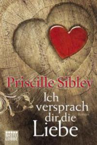 Ich versprach dir die Liebe - Priscille Sibley