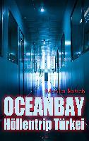 Oceanbay - Höllentrip Türkei - Monika Baitsch
