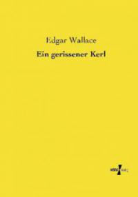 Ein gerissener Kerl - Edgar Wallace