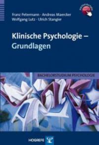 Klinische Psychologie - Grundlagen - Franz Petermann, Andreas Maercker, Wolfgang Lutz, Ulrich Stangier