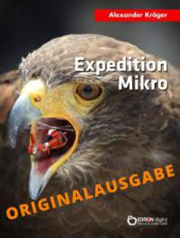 Expedition Mikro - Originalausgabe - Alexander Kröger