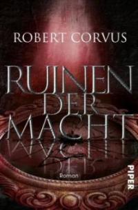 Ruinen der Macht - Robert Corvus
