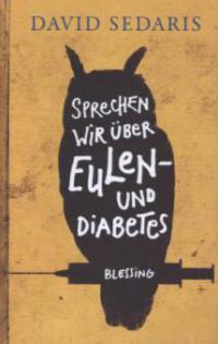 Sprechen wir über Eulen - und Diabetes - David Sedaris