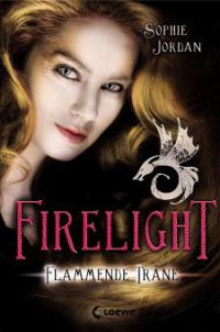 Firelight 2 - Flammende Träne - Sophie Jordan