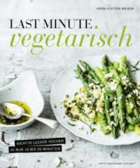 Last Minute Vegetarisch - Anne-Katrin Weber