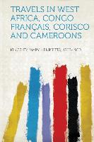 Travels in West Africa, Congo Français, Corisco and Cameroons - Mary Henrietta Kingsley