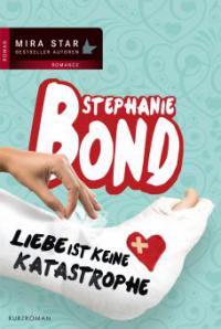 Liebe ist keine Katastrophe - Stephanie Bond