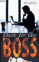 Burn for the Boss - Pea Jung