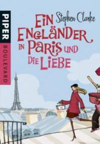 Ein Engländer in Paris und die Liebe - Stephen Clarke