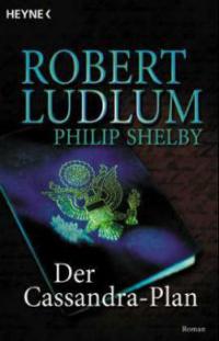 Der Cassandra-Plan - Robert Ludlum, Philip Shelby