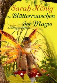 Das Blätterrauschen der Magie - Sarah König