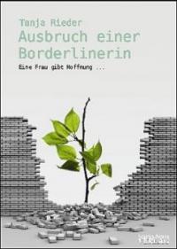 Ausbruch einer Borderlinerin - Tanja Rieder