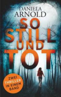 So still und tot - Daniela Arnold