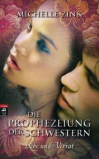 Prophezeiung der Schwestern - Liebe und Verrat - Michelle Zink