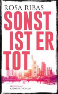 Sonst ist er tot - Rosa Ribas