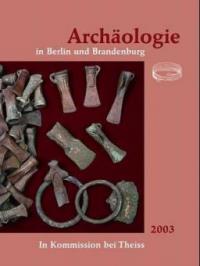 Archäologie in Berlin und Brandenburg 2003 - 