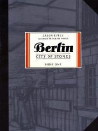 Berlin: City of Stones, Book One - Jason Lutes