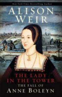 Lady in the Tower - Alison Weir