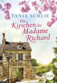 Die Kirschen der Madame Richard - Tania Schlie