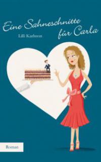 Eine Sahneschnitte für Carla - Lilli Karlsson