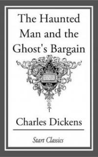 The Haunted Man and the Ghost's Barga - Charles Dickens