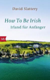 How To Be Irish - David Slattery