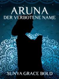 Der verbotene Name - Sunya Grace Bold