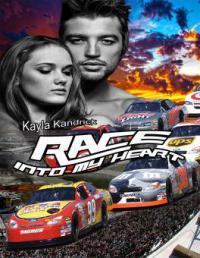 Race into my Heart - Kayla Kandrick
