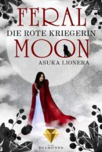 Feral Moon 1: Die rote Kriegerin - Asuka Lionera