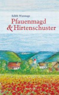 Pfauenmagd & Hirtenschuster - Edith Wannags