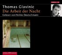 Die Arbeit der Nacht, 6 Audio-CDs - Thomas Glavinic