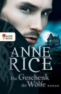 Das Geschenk der Wölfe - Anne Rice