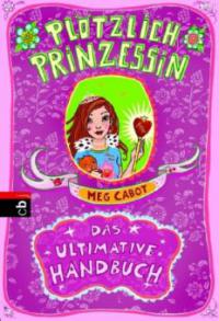 Plötzlich Prinzessin! - Das ultimative Handbuch - Meg Cabot