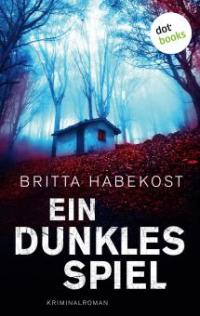 Ein dunkles Spiel - Der erste Fall für Jelene Bahl - Britta Habekost