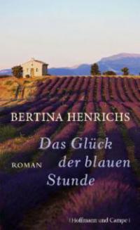 Das Glück der blauen Stunde - Bertina Henrichs