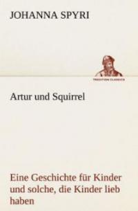 Artur und Squirrel - Johanna Spyri