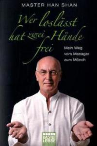 Wer loslässt, hat zwei Hände frei - Master Han Shan