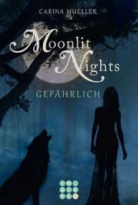 Moonlit Nights 03: Gefährlich - Carina Mueller