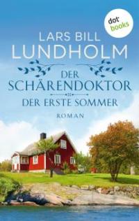 Der Schärendoktor - Der erste Sommer - Lars Bill Lundholm