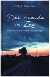 Der Fremde im Zug - Attila Jo Ebersbach