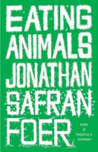 Eating Animals - Jonathan Safran Foer