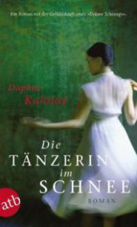 Die Tänzerin im Schnee - Daphne Kalotay