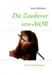 Die Zauberer von Aior - Simon Käßheimer