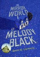 The Mirror World of Melody Black - Gavin Extence