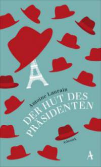 Der Hut des Präsidenten - Antoine Laurain