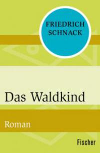 Das Waldkind - Friedrich Schnack